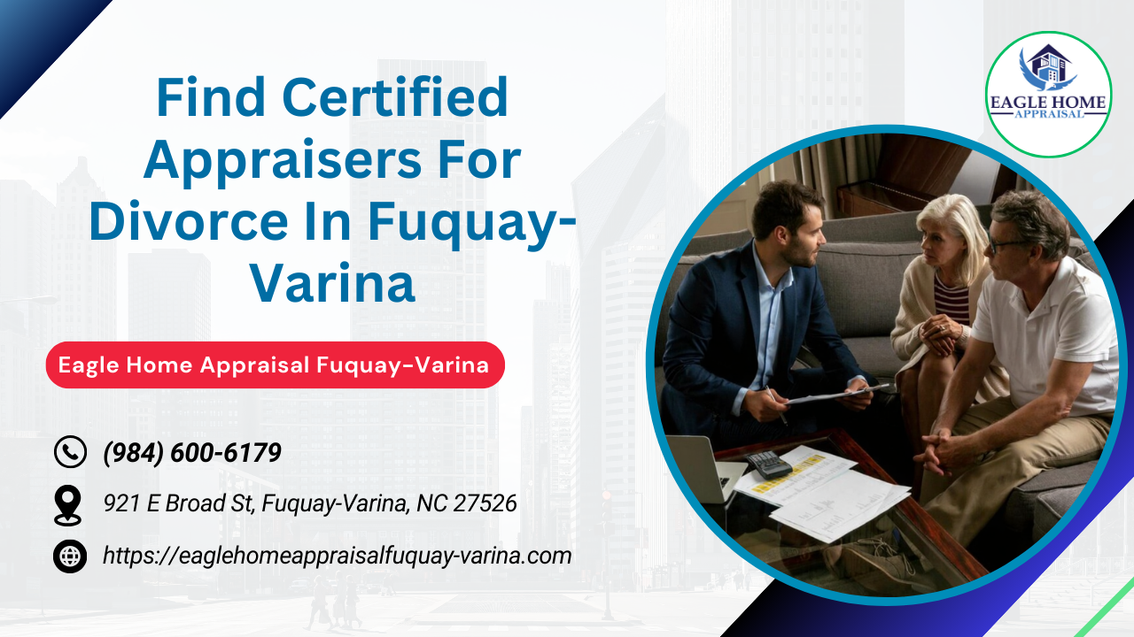 Find Certified Appraisers For Divorce In Fuquay-Varina
